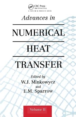 Advances in Numerical Heat Transfer, Volume 2 - W. Minkowycz