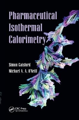 Pharmaceutical Isothermal Calorimetry - Simon Gaisford, Michael A. A. O'Neill