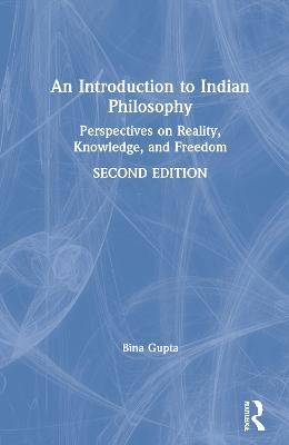 An Introduction to Indian Philosophy - Bina Gupta