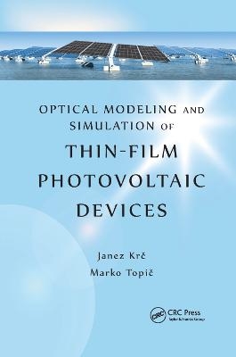 Optical Modeling and Simulation of Thin-Film Photovoltaic Devices - Janez Krc, Marko Topic
