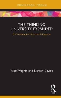 The Thinking University Expanded - Yusef Waghid, Nuraan Davids