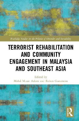 Terrorist Rehabilitation and Community Engagement in Malaysia and Southeast Asia - 
