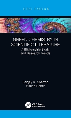 Green Chemistry in Scientific Literature - Sanjay Sharma, Hasan Demir