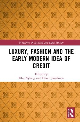 Luxury, Fashion and the Early Modern Idea of Credit - 