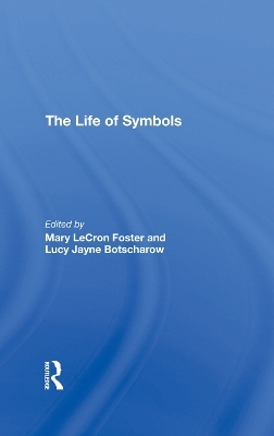 The Life Of Symbols - Mary LeCron Foster, Lucy Botscharow