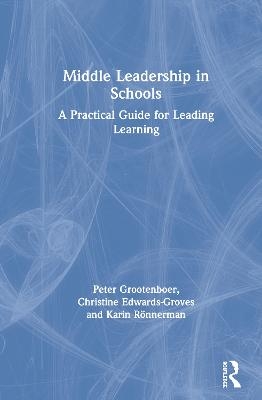 Middle Leadership in Schools - Peter Grootenboer, Christine Edwards-Groves, Karin Rönnerman