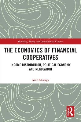 The Economics of Financial Cooperatives - Amr Khafagy