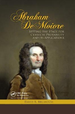 Abraham De Moivre - David R. Bellhouse