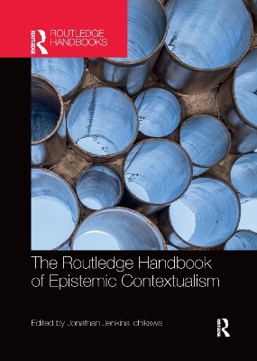 The Routledge Handbook of Epistemic Contextualism - 