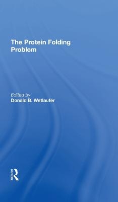 The Protein Folding Problem - Donald B Wetlaufer