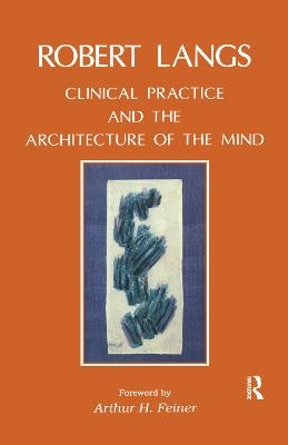 Clinical Practice and the Architecture of the Mind - Robert Langs