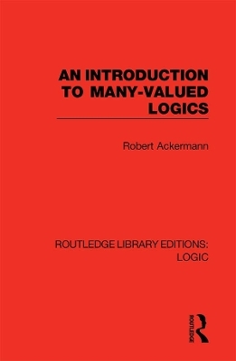 An Introduction to Many-valued Logics - Robert Ackermann