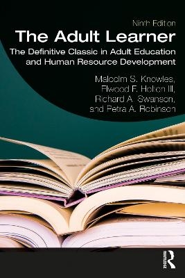 The Adult Learner - Malcolm S. Knowles, Elwood F. Holton III, Richard A. Swanson, Petra A. Robinson