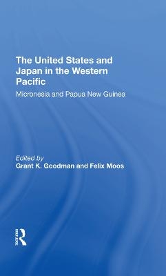 The United States And Japan In The Western Pacific - Grant K Goodman, Felix Moos