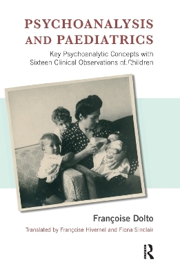 Psychoanalysis and Paediatrics - Francoise Dolto