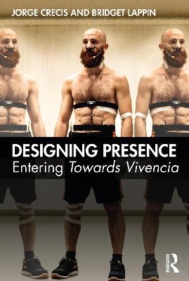 Designing Presence - Jorge Crecis, Bridget Lappin