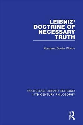 Leibniz' Doctrine of Necessary Truth - Margaret Dauler Wilson