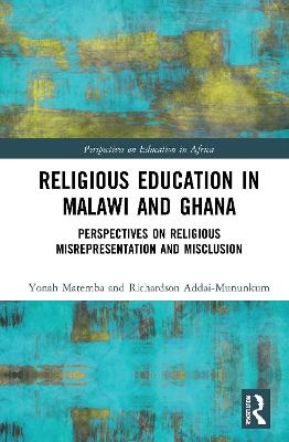 Religious Education in Malawi and Ghana - Richardson Addai-Mununkum, Yonah Matemba
