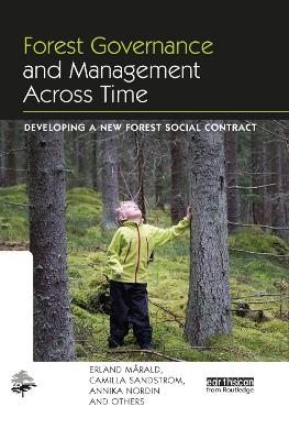 Forest Governance and Management Across Time - Erland Mårald, Camilla Sandstrom, Annika Nordin, and Others