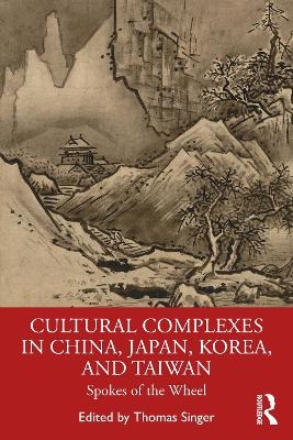 Cultural Complexes in China, Japan, Korea, and Taiwan - 