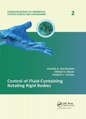 Control of Fluid-Containing Rotating Rigid Bodies - Anatoly A. Gurchenkov, Mikhail V. Nosov, Vladimir I. Tsurkov