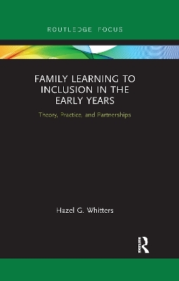 Family Learning to Inclusion in the Early Years - Hazel Whitters