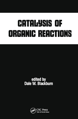 Catalysis of Organic Reactions - Dale W. Blackburn