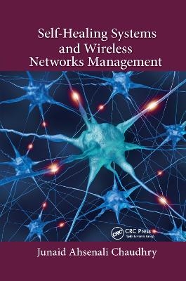 Self-Healing Systems and Wireless Networks Management - Junaid Ahsenali Chaudhry