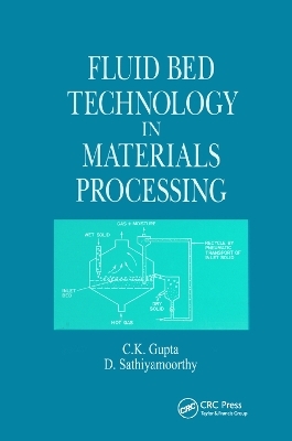 Fluid Bed Technology in Materials Processing - C. K. Gupta, D. Sathiyamoorthy