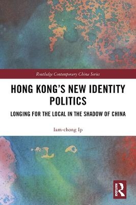 Hong Kong’s New Identity Politics - Iam-chong Ip