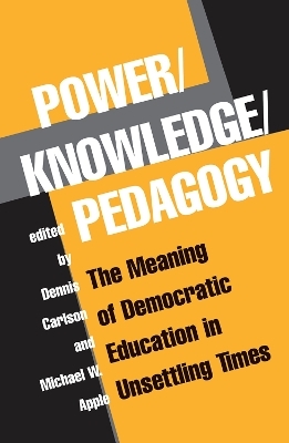 Power/knowledge/pedagogy - Dennis Carlson