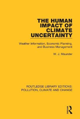 The Human Impact of Climate Uncertainty - W. J. Maunder