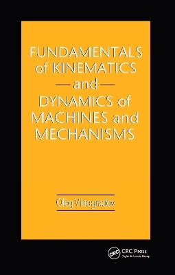 Fundamentals of Kinematics and Dynamics of Machines and Mechanisms - Oleg Vinogradov