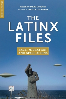 The Latinx Files - Matthew David Goodwin