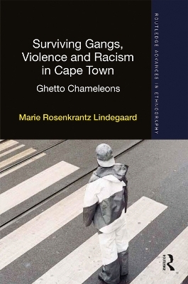 Surviving Gangs, Violence and Racism in Cape Town - Marie Rosenkrantz Lindegaard