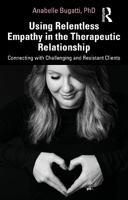 Using Relentless Empathy in the Therapeutic Relationship - Anabelle Bugatti