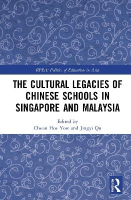 The Cultural Legacies of Chinese Schools in Singapore and Malaysia - 