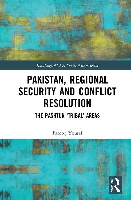 Pakistan, Regional Security and Conflict Resolution - Farooq Yousaf