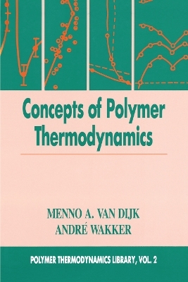 Concepts in Polymer Thermodynamics, Volume II - Menno A. van Dijk, Andre Wakker