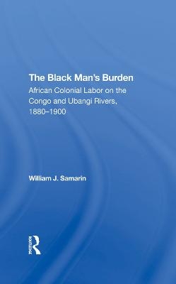 The Black Man's Burden - William J. Samarin