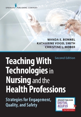 Teaching with Technologies in Nursing and the Health Professions - Wanda Bonnel, Katharine V. Smith, Christine Hober