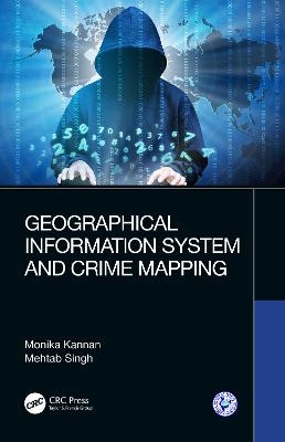 Geographical Information System and Crime Mapping - Monika Kannan, Mehtab Singh