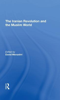 The Iranian Revolution And The Muslim World - David Menashri