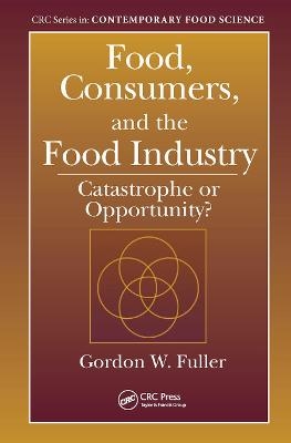 Food, Consumers, and the Food Industry - Gordon W. Fuller