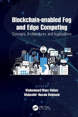 Blockchain-enabled Fog and Edge Computing: Concepts, Architectures and Applications - 