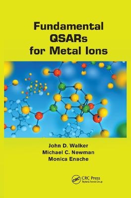 Fundamental QSARs for Metal Ions - John D. Walker, Michael C. Newman, Monica Enache