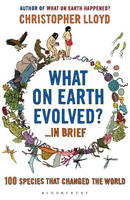 What on Earth Evolved? ... in Brief -  Lloyd Christopher Lloyd