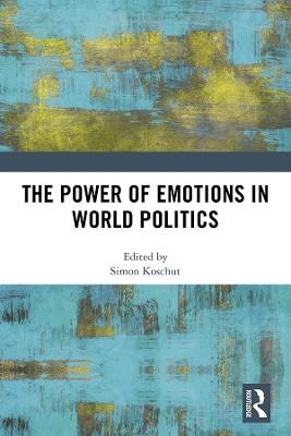 The Power of Emotions in World Politics - 