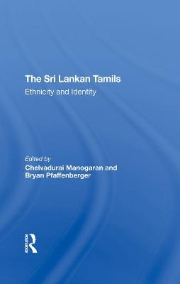 The Sri Lankan Tamils - Chelvadurai Manogaran, Bryan Pfaffenberger
