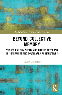 Beyond Collective Memory - Cullen Goldblatt